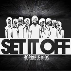 Set It Off : Horrible Kids